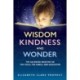 Wisdom, Kindness and Wonder: The Ascended Masters on the Child, the Family, and Education