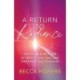 A Return to Radiance: The POWER Method to Ignite Your Soul and Unleash Your Potential