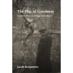 The Play of Goodness: Creation, Phenomenology, and Culture