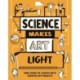 Science Makes Art: Light