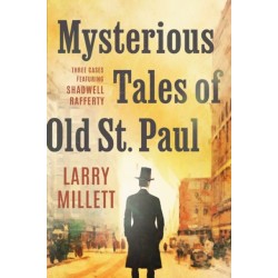 Mysterious Tales of Old St. Paul: Three Cases Featuring Shadwell Rafferty