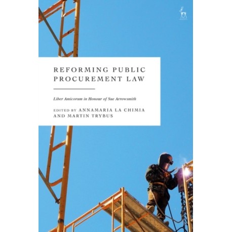 Reforming Public Procurement Law: Liber Amicorum in Honour of Sue Arrowsmith