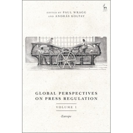 Global Perspectives on Press Regulation, Volume 1: Europe