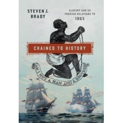 Chained to History: Slavery and US Foreign Relations to 1865