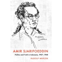 Amir Sjarifoeddin: Politics and Truth in Indonesia, 1907-1948