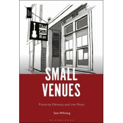 Small Venues: Precarity, Vibrancy and Live Music