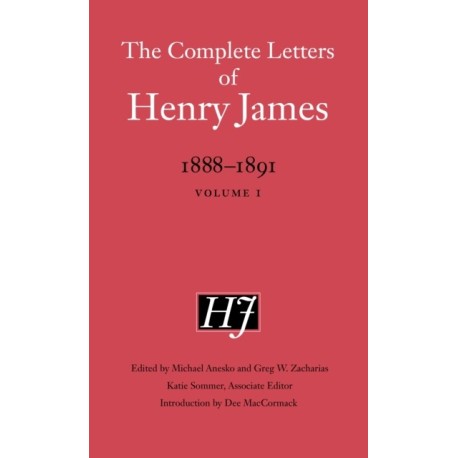The Complete Letters of Henry James, 1888–1891: Volume 1