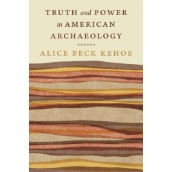 Truth and Power in American Archaeology