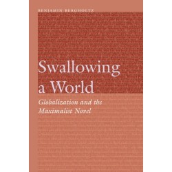 Swallowing a World: Globalization and the Maximalist Novel