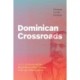 Dominican Crossroads: H. C. C. Astwood and the Moral Politics of Race-Making in the Age of Emancipation