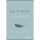 Let It Settle: Daily Habits to Move You From Chaos to Calm