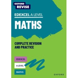 Oxford Revise: Edexcel A Level Maths Complete Revision and Practice