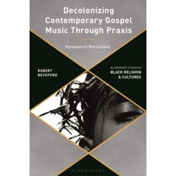 Decolonizing Contemporary Gospel Music Through Praxis: Handsworth Revolutions