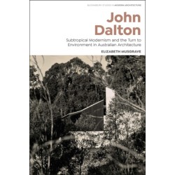John Dalton: Subtropical Modernism and the Turn to Environment in Australian Architecture