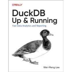 DuckDB: Up and Running: Fast Data Analytics and Reporting