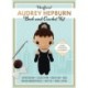 Unofficial Audrey Hepburn Book and Crochet Kit: Includes Everything to Crochet Your Own Audrey Hepburn