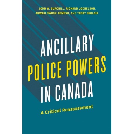Ancillary Police Powers in Canada: A Critical Reassessment