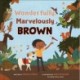 Wonderfully, Marvelously Brown