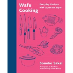 Wafu Cooking: Everyday Recipes with Japanese Style: A Cookbook