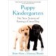 Puppy Kindergarten: The New Science of Raising a Great Dog