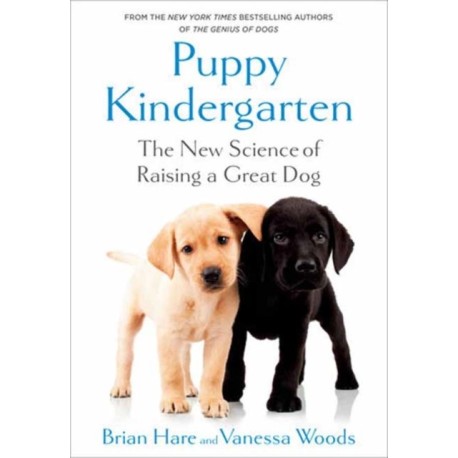 Puppy Kindergarten: The New Science of Raising a Great Dog
