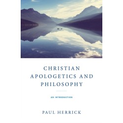 Christian Apologetics and Philosophy: An Introduction