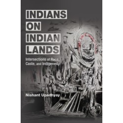 Indians on Indian Lands: Intersections of Race, Caste, and Indigeneity