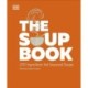The Soup Book: 200 Ingredient-led Seasonal Soups