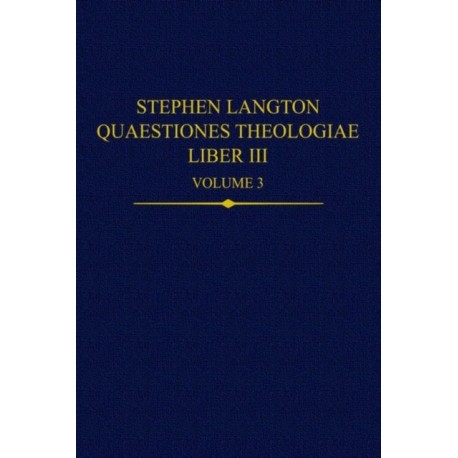 Stephen Langton, Quaestiones Theologiae: Liber III, Volume 3