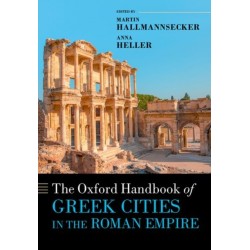 The Oxford Handbook of Greek Cities in the Roman Empire
