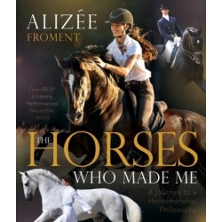 The Horses Who Made Me: A Journey to a Horsemanship Philosophy