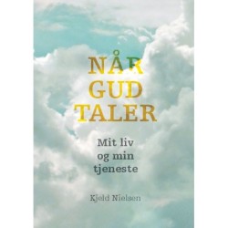 Når Gud taler: Mit liv og min tjeneste