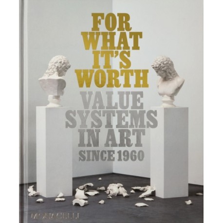 For What It's Worth: Value Systems in Art since 1960