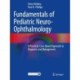 Fundamentals of Pediatric Neuro-Ophthalmology: A Practical, Case-Based Approach to Diagnosis and Management
