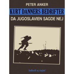 Kurt Danners bedrifter: Da Jugoslavien sagde nej