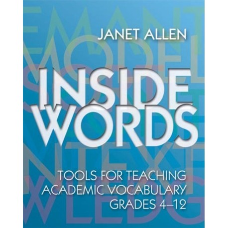Inside Words: Tools for Teaching Academic Vocabulary, Grades 4-12