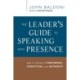 The Leader's Guide to Speaking with Presence: How to Project Confidence, Conviction, and Authority