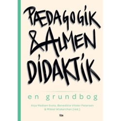 Pædagogik og almen didaktik: En grundbog