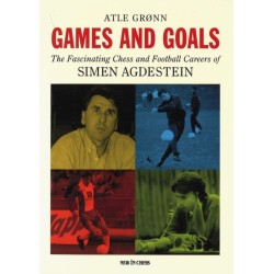 Games and Goals: The Fascinating Chess and Football Careers of Simen Agdestein