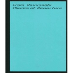 Places of Departure: Ergin Cavusoglu