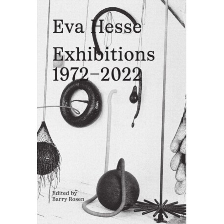 Eva Hesse: Exhibitions, 1972–2022