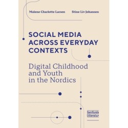 Social Media Across Everyday Contexts: Digital Childhood and Youth in the Nordics