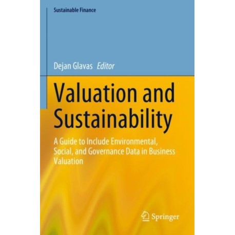 Valuation and Sustainability: A Guide to Include Environmental, Social, and Governance Data in Business Valuation