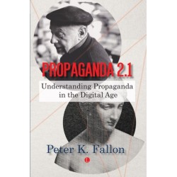 Propaganda 2.1: Understanding Propaganda in the Digital Age