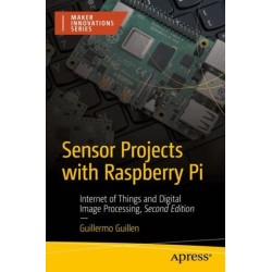 Sensor Projects with Raspberry Pi: Internet of Things and Digital Image Processing