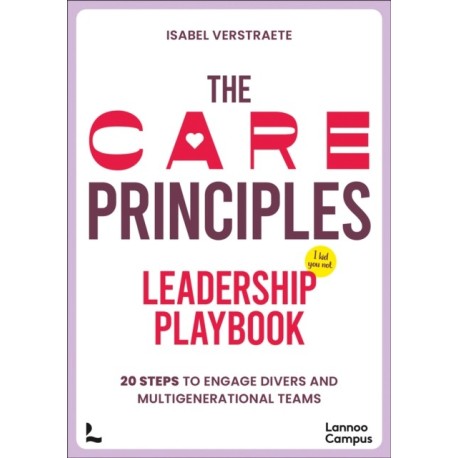 The CARE Principles – Leadership Playbook: 20 Steps to Engage Diverse and Multi-Generational Teams