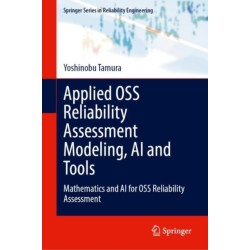 Applied OSS Reliability Assessment Modeling, AI and Tools: Mathematics and AI for OSS Reliability Assessment