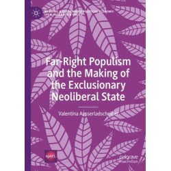 Far-Right Populism and the Making of the Exclusionary Neoliberal State