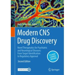 Modern CNS Drug Discovery: Novel Therapeutics for Psychiatric and Neurological Diseases: From Target Identification to Regulatory Approval