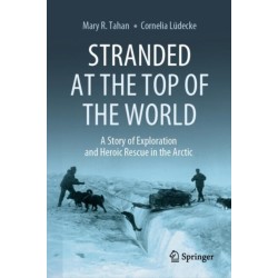 Stranded at the Top of the World: A Story of Exploration and Heroic Rescue in the Arctic